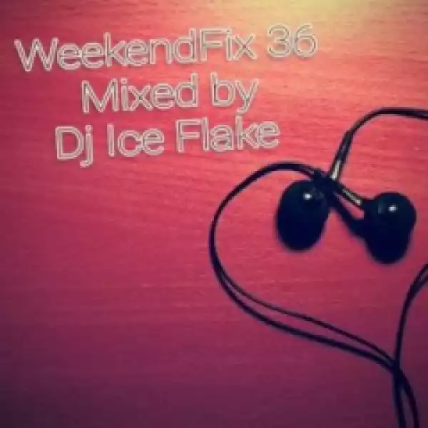 DJ Ice Flake - WeekendFix 36 2019